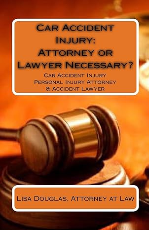 Cover of the book Car Accident Injury: Attorney or Lawyer Necessary?: Car Accident Injury Personal Injury Attorney & Accident Lawyer