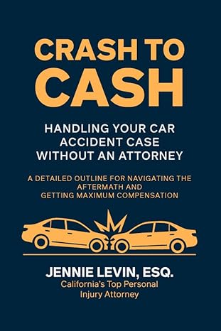 Cover of the book Crash to Cash: Handling Your Car Accident Case Without an Attorney: A Detailed Outline for Navigating the Aftermath and Getting Maximum Compensation