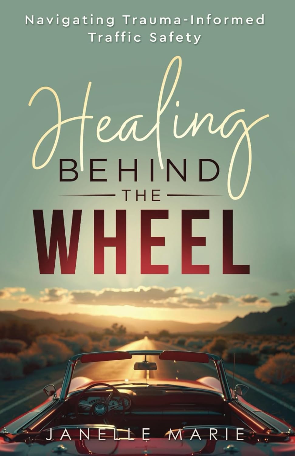 Cover of the book Healing Behind the Wheel: Navigating Trauma-Informed Traffic Safety