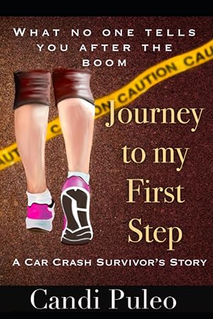 Cover of the book Journey to My First Step: A car crash survivor's story