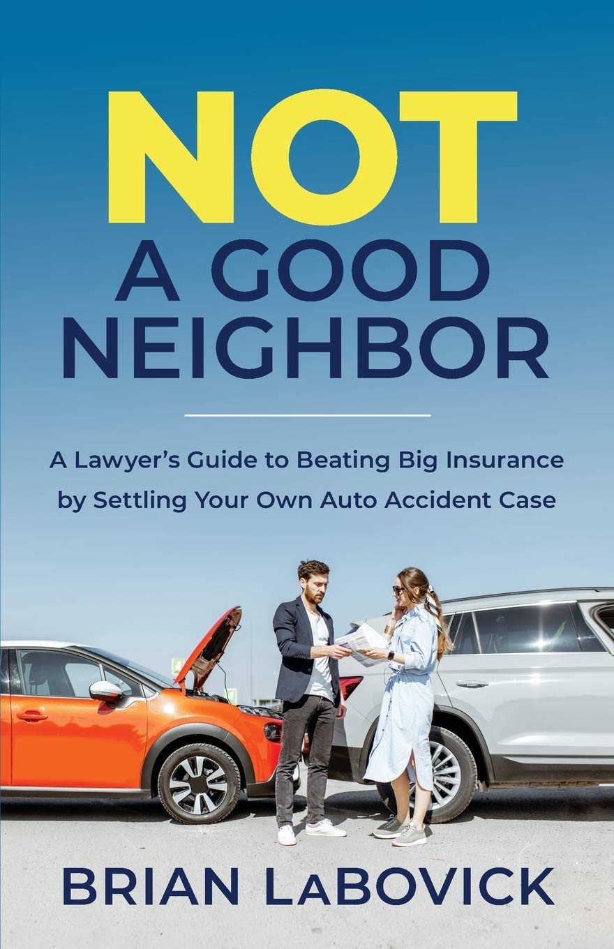 Cover of the book Not a Good Neighbor: A Lawyer’s Guide to Beating Big Insurance by Settling Your Own Auto Accident Case