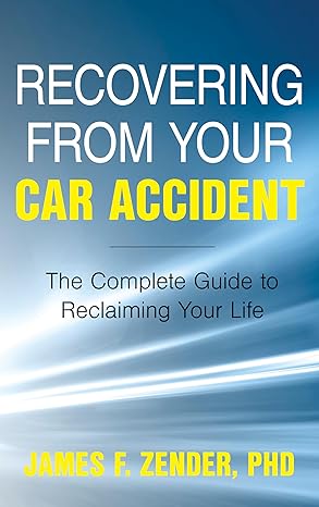 Cover of the book Recovering from Your Car Accident: The Complete Guide to Reclaiming Your Life