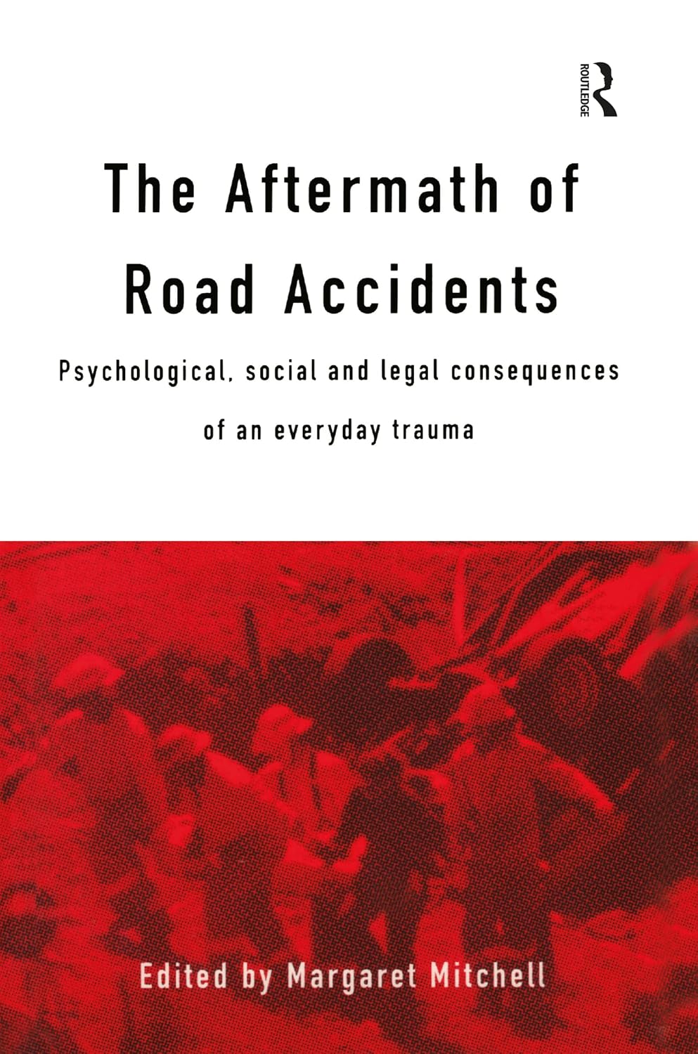 Cover of the book The Aftermath of Road Accidents: Psychological, Social and Legal Consequences of an Everyday Trauma